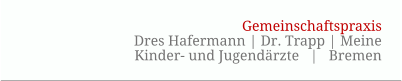 GemeinschaftspraxisDres Hafermann | Dr. Trapp | MeineKinder- und Jugendärzte   |   Bremen